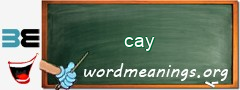 WordMeaning blackboard for cay